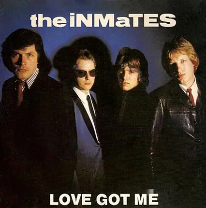The Inmates - Love Got Me