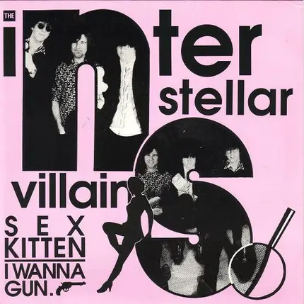 The Interstellar Villains - Sex Kitten / I Wanna Gun