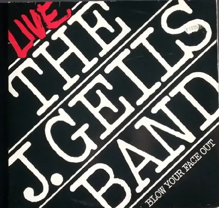 The J. Geils Band - Live - Blow Your Face Out