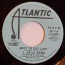 7'' - The J. Geils Band - Must Of Got Lost
