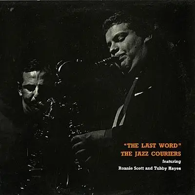 The Jazz Couriers Featuring Ronnie Scott And Tubby Hayes - The Last Word
