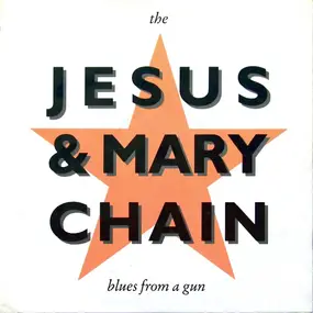 The Jesus and Mary Chain - Blues From A Gun