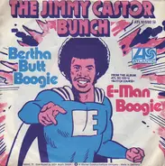 The Jimmy Castor Bunch - Bertha Butt Boogie / E-Man Boogie