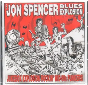 Jon Spencer Blues Explosion - JUKEBOX EXPLOSION ROCKIN' MID-90S