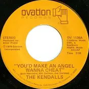 The Kendalls - You'd Make An Angel Wanna Cheat