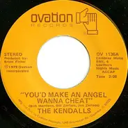 The Kendalls - You'd Make An Angel Wanna Cheat