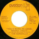 7'' - The Kendalls - You'd Make An Angel Wanna Cheat