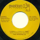 7'' - The Kendalls - I Had A Lovely Time / Love Is A Hurting Thing