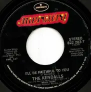 The Kendalls - I'll Be Faithful To You / My Baby's Gone