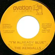 7'' - The Kendalls - I'm Already Blue
