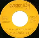 7'' - The Kendalls - I'm Already Blue