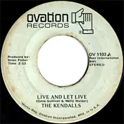 7'' - The Kendalls - Live And Let Live / Heaven's Just A Sin Away