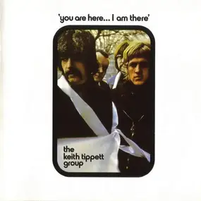 Keith Tippett Group - You Are Here... I Am There