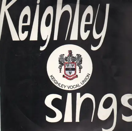 The Keighley Vocal Union - Keighley sings