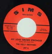 The Kelly Brothers - My Love Grows Stronger / I've Got My Baby
