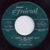 The King Pins - It Won't Be This Way (Always)