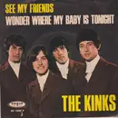 7'' - The Kinks - See My Friends / Wonder Where My Baby Is Tonight