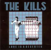 The Kills - Love Is A Deserter