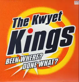 The Kwyet Kings, Kwyet Kings - Been Where? Done What?