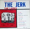 LP - The Larks - The Jerk