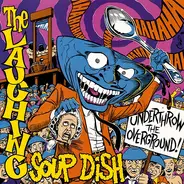 The Laughing Soup Dish - Underthrow The Overground