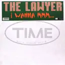 12'' - The Lawyer - I Wanna Mmm...