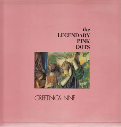 The Legendary Pink Dots - Greetings Nine