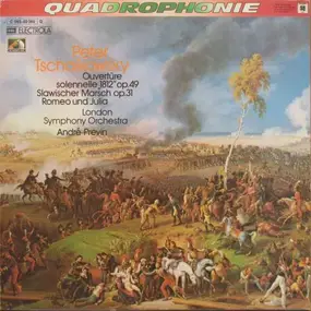 Pyotr Ilyich Tchaikovsky - Ouvertüre Solennelle "1812" Op. 49 / Slawischer Marsch Op. 31 / Romeo Und Julia