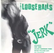 The Loose Rails - Jerk