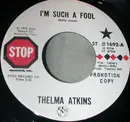 7inch Vinyl Single - Thelma Atkins - I'm Such A Fool / She's A Star