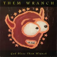 Them Wranch - God Bless Them Wranch