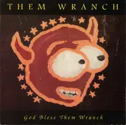 7inch Vinyl Single - Them Wranch - God Bless Them Wranch
