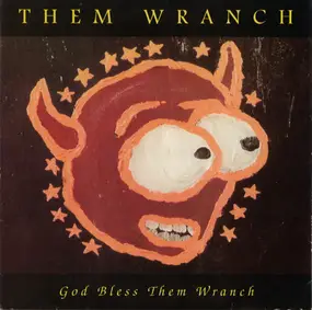 Them Wranch - God Bless Them Wranch