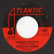 7'' - The Manhattan Transfer - Where Did Our Love Go