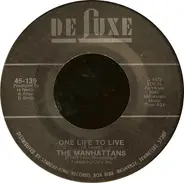Manhattans - One Life To Live / It's The Only Way