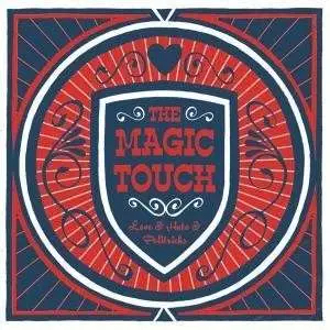 The MAGIC TOUCH - Love & Hate & Politricks