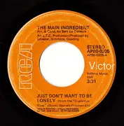 7'' - The Main Ingredient - Just Don't Want To Be Lonely