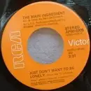 7'' - The Main Ingredient - Just Dont Want To Be Lonely / Goodbye My Love