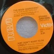 The Main Ingredient - Just Dont Want To Be Lonely / Goodbye My Love