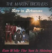 The Martin Brothers - Live in Arkansas - Run while the sun is shining