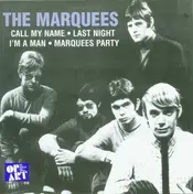 The Marquees - Call My Name / Last Night / I'm A Man / Marquees Party