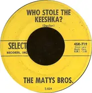 The Matys Bros. - Who Stole The Keeshka? / Portki