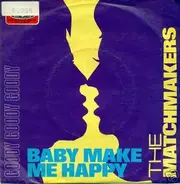 The Matchmakers - Baby Make Me Happy/Goody Goody Goody