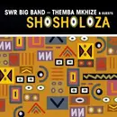CD - Themba Mkhize feat. SWR Big Band - Shosholoza - Digipak