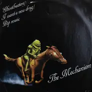 The Mechanism - Ghostbusters / I Want A New Drug / Pop Music