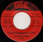 The Mello-Tones - I'll Never Fall In Love Again / Rosie Lee