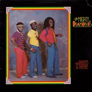 The Mighty Diamonds - The Roots Is There