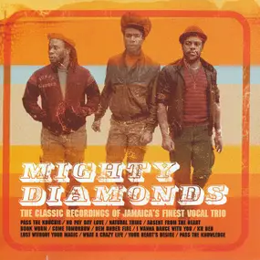 The Mighty Diamonds - Mighty Diamonds - The Classic Recordings Of Jamaica's Finest Vocal Trio