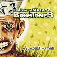 Mighty Mighty Bosstones - A Jackknife to a Swan