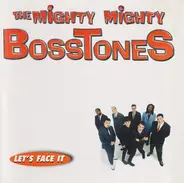 The Mighty Mighty BossToneS - Let's Face It